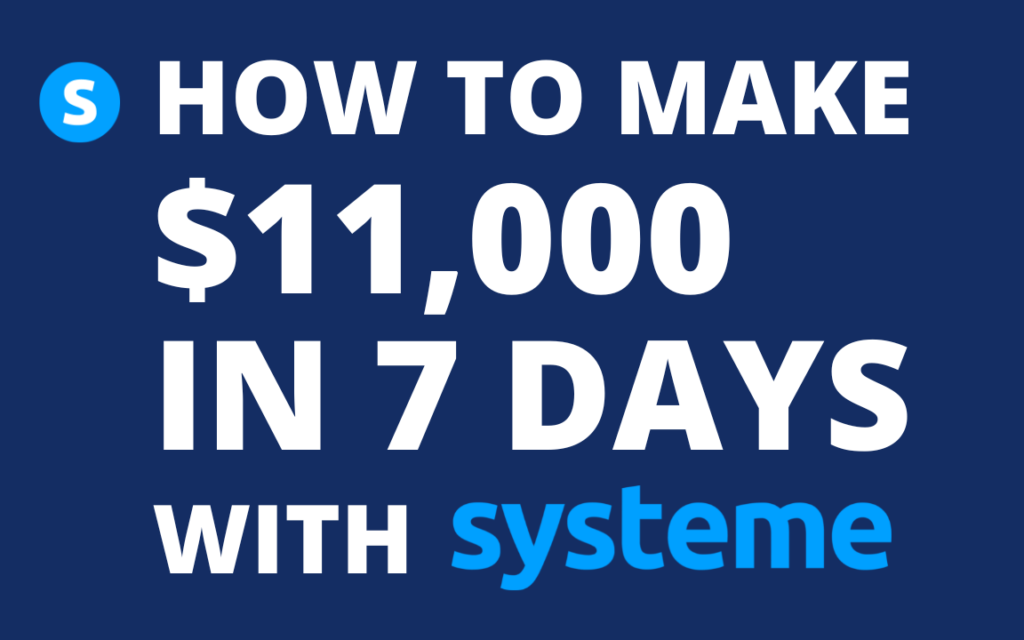 How to make $11k in 7 days with systeme.io