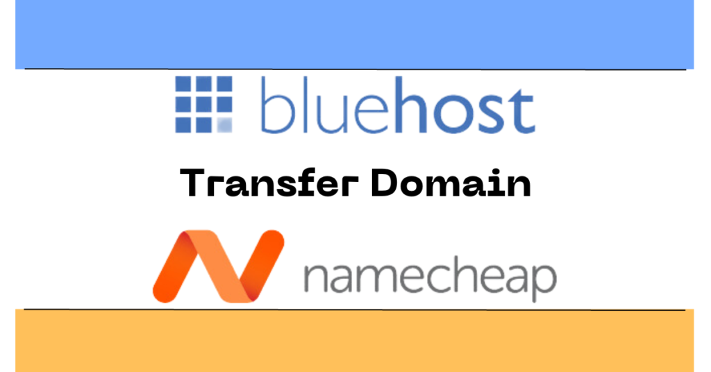 How to Transfer an Existing Domain from Bluehost to Namecheap